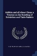 Rabbits and All about Them, A Treatise on the Breeding of Exhibition and Table Rabbits