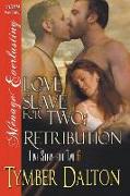 Love Slave for Two: Retribution [love Slave for Two 6] (Siren Publishing Menage Everlasting)