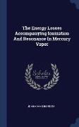 The Energy Losses Accompanying Ionization and Resonance in Mercury Vapor