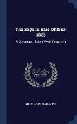 The Boys in Blue of 1861-1865: A Condensed History Worth Preserving