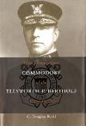 Commodore Ellsworth P. Bertholf: First Commandant of the Coast Guard