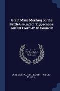 Great Mass Meeting on the Battle Ground of Tippecanoe. 600,00 Freemen in Council!