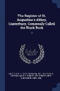 The Register of St. Augustine's Abbey, Canterbury, Commonly Called the Black Book: 3