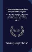 The Lutheran Manual on Scriptural Principles: Or, the Augsburg Confession Illustrated and Sustained Chiefly by Scripture Proofs and Extracts from Stan