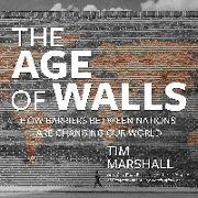 The Age of Walls: How Barriers Between Nations Are Changing Our World