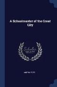 A Schoolmaster of the Great City