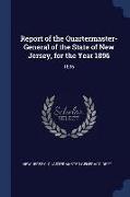 Report of the Quartermaster- General of the State of New Jersey, for the Year 1896: 1896