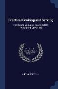 Practical Cooking and Serving: A Complete Manual of How to Select, Prepare, and Serve Food