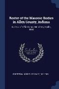 Roster of the Masonic Bodies in Allen County, Indiana: Tableau of Officers and Members, April 1, 1898