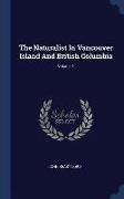 The Naturalist in Vancouver Island and British Columbia, Volume 1