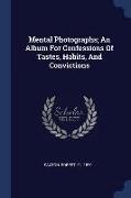 Mental Photographs, An Album for Confessions of Tastes, Habits, and Convictions