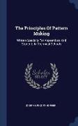 The Principles of Pattern Making: Written Specially for Apprentices and Students in Technical Schools