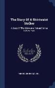 The Diary Of A Shirtwaist Striker: A Story Of The Shirtwaist Makers' Strike In New York