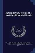 Natural Laws Governing the Mortal and Immortal Worlds