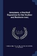 Insurance, a Practical Exposition for the Student and Business Man