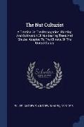 The Nut Culturist: A Treatise on the Propagation, Planting and Cultivation of Nut-Bearing Trees and Shrubs, Adapted to the Climate of the