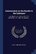 Commentary on the Epistle to the Galatians: And Homilies on the Epistle to the Ephesians, of S. John Chrysostom