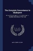 The Complete Concordance to Shakspere: Being a Verbal Index to all the Passages in the Dramatic Works of the Poet