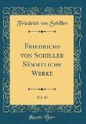 Friedrichs von Schiller Sämmtliche Werke, Vol. 18 (Classic Reprint)