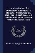 The Historical and the Posthumous Memoirs of Sir Nathaniel William Wraxall, 1772-1784, Ed., with Notes and Additional Chapters from the Author's Unpub