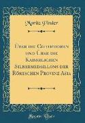 Über die Cistophoren und Über die Kaiserlichen Silbermedaillons der Römischen Provinz Asia (Classic Reprint)