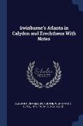 Swinburne's Atlanta in Calydon and Erechtheus with Notes