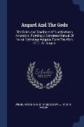 Asgard and the Gods: The Tales and Traditions of Our Northern Ancestors, Forming a Complete Manual of Norse Mythology Adapted Form the Work