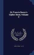 Sir Francis Bacon's Cipher Story, Volume 2