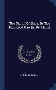 The Month of Mary, or the Month of May [tr. by J.B.M.]