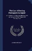 The Law Affecting Foreigners in Egypt: As the Result of the Capitulations, with an Account of Their Origin and Development