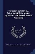 Sprague's Speeches, A Collection of After-Dinner Speeches, and Miscellaneous Addresses