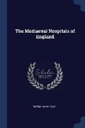 The Mediaeval Hospitals of England