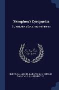 Xenophon's Cyropaedia: Or, Institution of Cyrus, and the Helenics