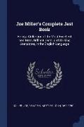 Joe Miller's Complete Jest Book: Being a Collection of the Most Excellent Bon Mots, Brilliant Jests, and Striking Anecdotes, in the English Language