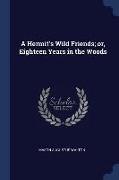 A Hermit's Wild Friends, Or, Eighteen Years in the Woods