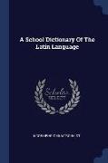 A School Dictionary of the Latin Language