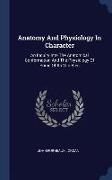 Anatomy and Physiology in Character: An Inquiry Into the Anatomical Conformation and the Physiology of Some of Its Varieties