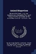 Animal Magnetism: Report of Dr. Franklin and Other Commissioners, Charged by the King of France with the Examination of the Animal Magne