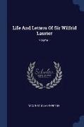 Life and Letters of Sir Wilfrid Laurier, Volume 1