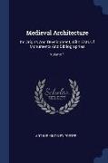 Medieval Architecture: Its Origins and Development, with Lists of Monuments and Bibliographies, Volume 1