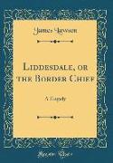 Liddesdale, or the Border Chief