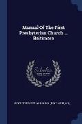 Manual of the First Presbyterian Church ... Baltimore