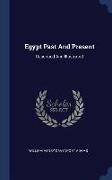 Egypt Past and Present: Described and Illustrated