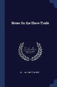 Notes On the Slave-Trade