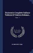 Dizionario Complete Italiano Tedesco E Tedesco Italiano..., Volume 1