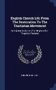 English Church Life from the Restoration to the Tractarian Movement: Considered in Some of Its Neglected or Forgotten Features