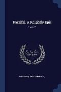 Parzifal, a Knightly Epic, Volume 1