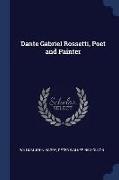 Dante Gabriel Rossetti, Poet and Painter
