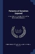Fallacies of Socialism Exposed: Being a Reply to the Manifesto of the Democratic Federation