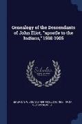 Genealogy of the Descendants of John Eliot, Apostle to the Indians, 1598-1905